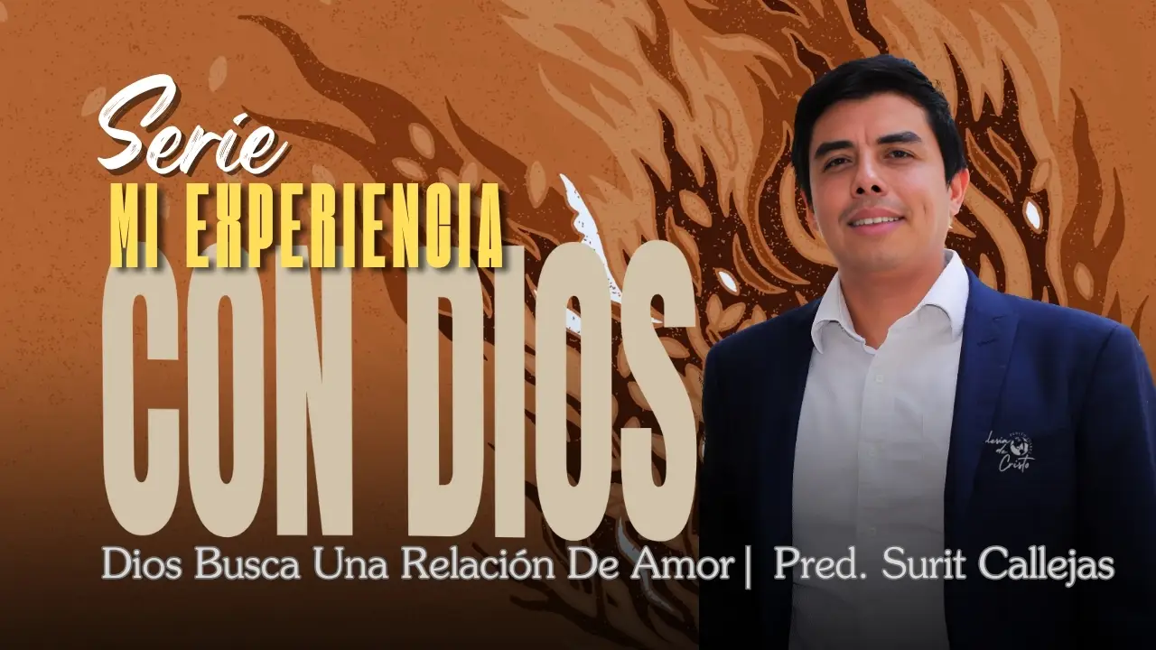 03 MI Experiencia con Dios – DIOS BUSCA UNA RELACIÓN DE AMOR