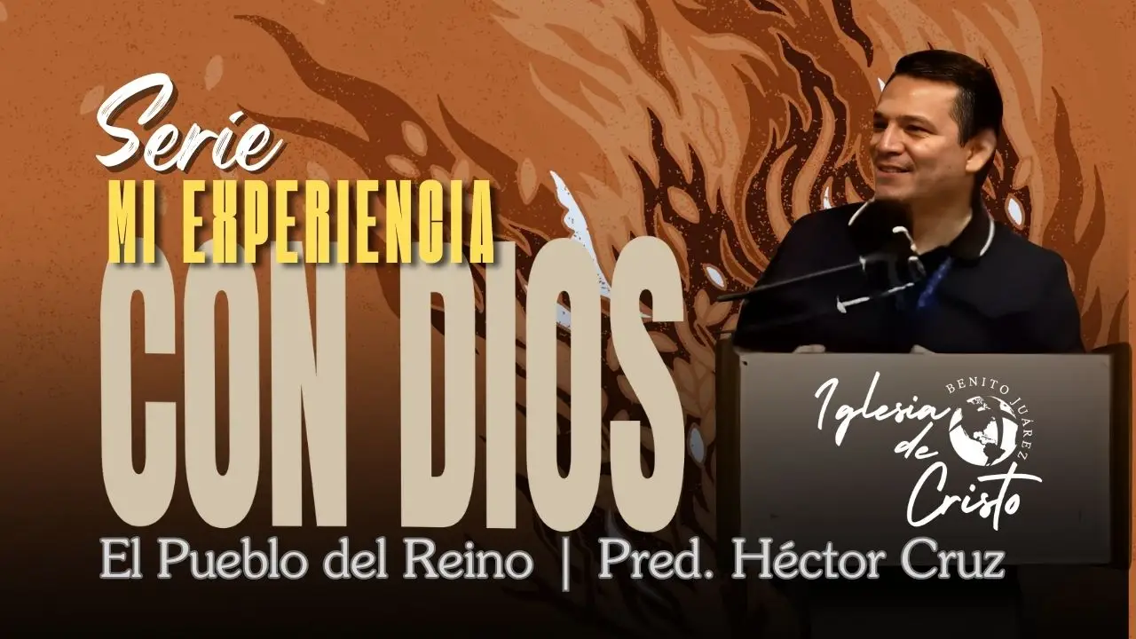11 MI Experiencia con Dios – El Pueblo del Reino